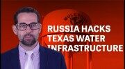 Russian Military Hackers Sabotage Critical Infrastructure in Texas