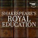 Shakespeare’s Royal Education