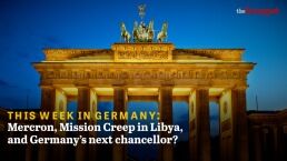 &lsquo;Mercron,&rsquo; Mission Creep in Libya, and Germany&rsquo;s Next Chancellor?