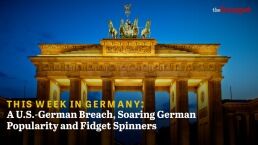 A U.S.-German Breach, Soaring German Popularity and Fidget Spinners