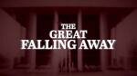 The Great Falling Away