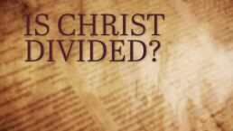 Is Christ Divided?