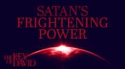 Satan&rsquo;s Frightening Power