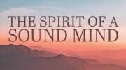 The Spirit of a Sound Mind
