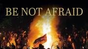 Be Not Afraid