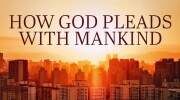 How God Pleads With Mankind