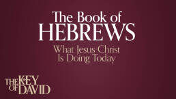 The Book of Hebrews—What Christ Is Doing Today