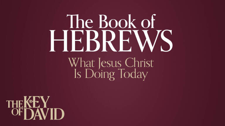 The Book of Hebrews&mdash;What Christ Is Doing Today