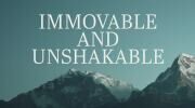 Immovable and Unshakable