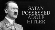Satan Possessed Adolf Hitler