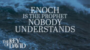 Enoch Is the Prophet Nobody Understands
