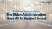 Biden Administration Goes All In Against Israel