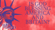 Is God Blessing America and Britain?