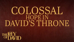 Colossal Hope in David’s Throne
