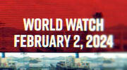 WorldWatch—Feb. 2, 2024