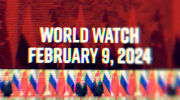 WorldWatch—Feb. 9, 2024