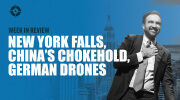 Week In Review: New York Falls, China’s Choke Hold, German Drones