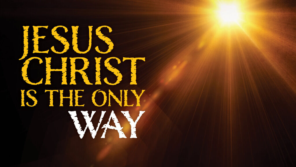 Jesus Christ Is the Only Way | theTrumpet.com