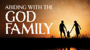 Abiding With the God Family