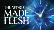 The Word Made Flesh