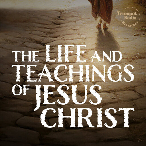 The Life and Teachings of Jesus Christ